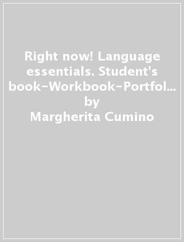 Right now! Language essentials. Student's book-Workbook-Portfolio. Con CD Audio. Per le Scuole superiori. 1. - Margherita Cumino