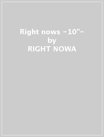 Right nows -10"- - RIGHT NOWA