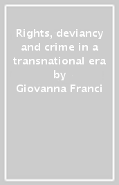 Rights, deviancy and crime in a transnational era