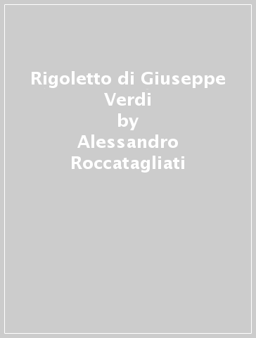 Rigoletto di Giuseppe Verdi - Alessandro Roccatagliati