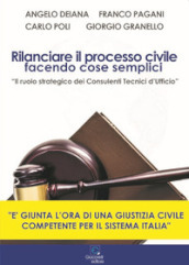 Rilanciare il processo civile facendo cose semplici. «Il ruolo strategico dei Consulenti Tecnici d Ufficio»