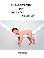 Rilassamento! Per conoscere se stesso...