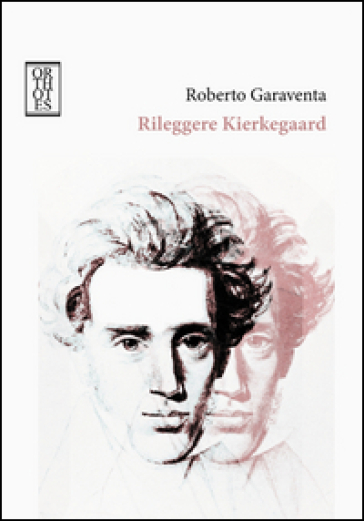 Rileggere Kierkegaard - Roberto Garaventa