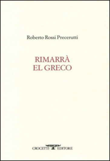 Rimarrà El Greco - Roberto Rossi Precerutti