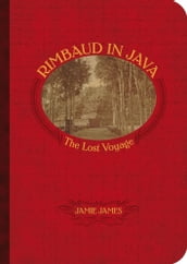 Rimbaud in Java: The Lost Voyage