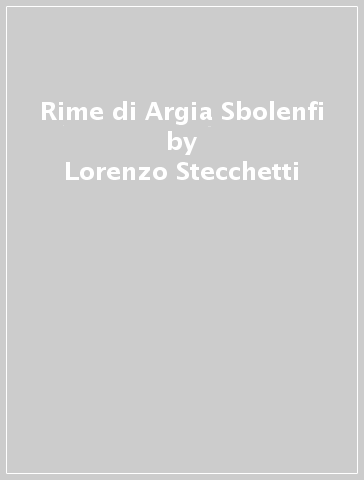 Rime di Argia Sbolenfi - Lorenzo Stecchetti