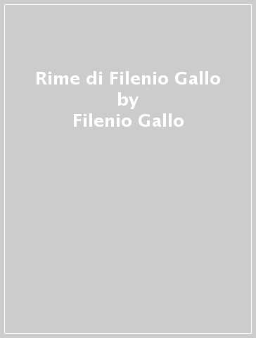 Rime di Filenio Gallo - Filenio Gallo