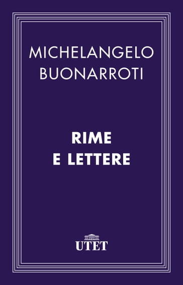 Rime e lettere - Michelangelo Buonarroti