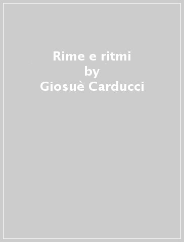 Rime e ritmi - Giosuè Carducci