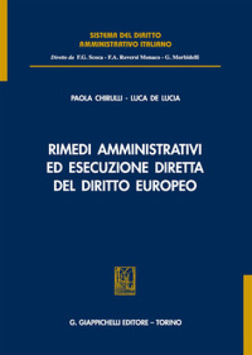 Rimedi amministrativi ed esecuzione diretta del diritto europeo - Paola Chirulli - Luca De Lucia