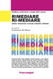 Rimediare ri-mediare. Saperi, tecnologie, culture, comunità, persone