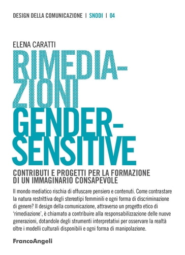 Rimediazioni Gender-Sensitive. Contributi e progetti per la formazione di un immaginario consapevole - Elena Caratti