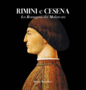 Rimini e Cesena. La Romagna dei Malatesta. Ediz. illustrata