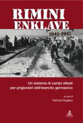 Rimini Enklave 1945-1947. Un sistema di campi alleati per prigionieri dell