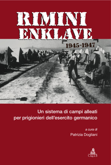 Rimini Enklave 1945-1947. Un sistema di campi alleati per prigionieri dell'esercito german...