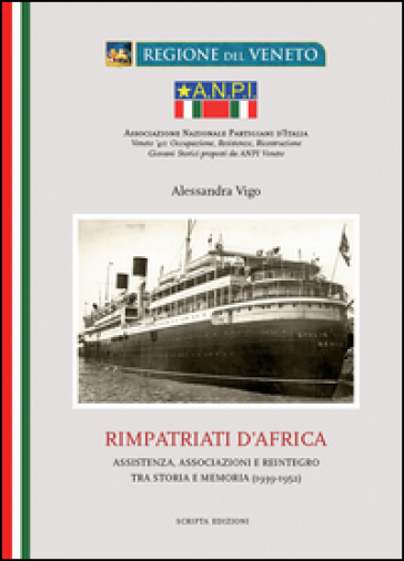 Rimpatriati d'Africa. Assistenza, associazioni e reintegro tra storia e memoria (1939-1952) - Alessandra Vigo