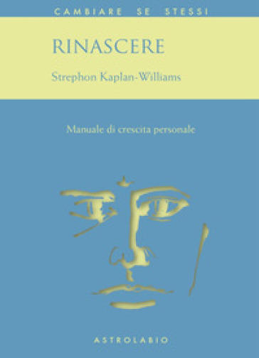 Rinascere. Manuale di crescita personale - Stephon Kaplan Williams