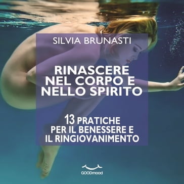 Rinascere nel corpo e nello spirito - Silvia Brunasti - Dario Barollo - Paola Ergi