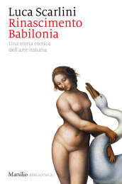 Rinascimento Babilonia. Una storia erotica dell arte italiana