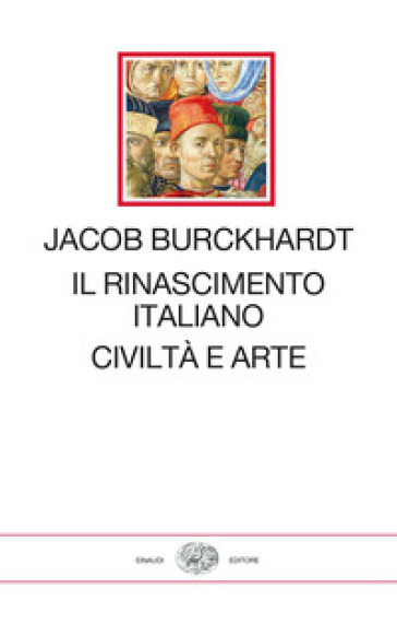 Il Rinascimento italiano. Civiltà e arte - Jacob Burckhardt