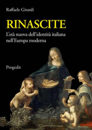 Rinascite. L'età nuova dell'identità italiana nell'Europa moderna - Raffaele Girardi
