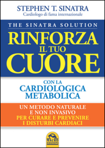 Rinforza il tuo cuore con la cardiologica metabolica - Stephen T. Sinatra