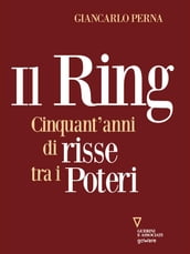 Il Ring. Cinquant anni di risse tra i poteri