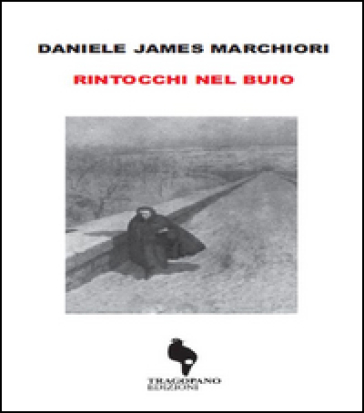 Rintocchi nel buio - Daniele James Marchiori