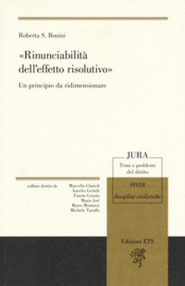 «Rinunciabilità dell'effetto risolutivo». Un principio da ridimensionare - Roberta Bonini