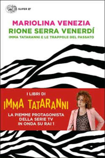 Rione Serra Venerdi. Imma Tataranni e le trappole del passato - Mariolina Venezia