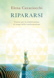 Ripararsi. Visioni per la riabilitazione ai tempi della trasformazione