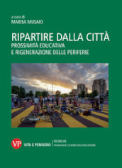 Ripartire dalla città. Prossimità educativa e rigenerazione delle periferie