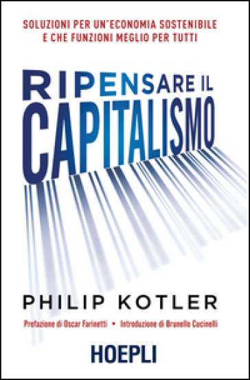 Ripensare il capitalismo. Soluzioni per un'economia sostenibile e che funzioni meglio per tutti - Philip Kotler