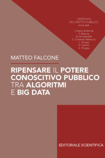 Ripensare il potere conoscitivo pubblico tra algoritmi e Big Data - Matteo Falcone