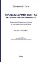 Ripensare la prassi didattica nei corsi di alfabetizzazione per adulti. L approccio autobiografico come occasione di integrazione nel contesto detentivo