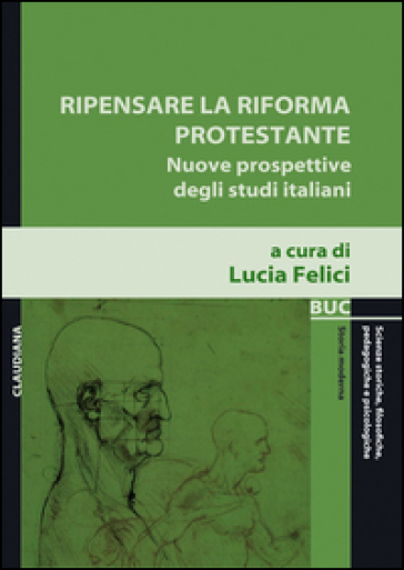 Ripensare la riforma protestante. Nuove prospettive degli studi italiani