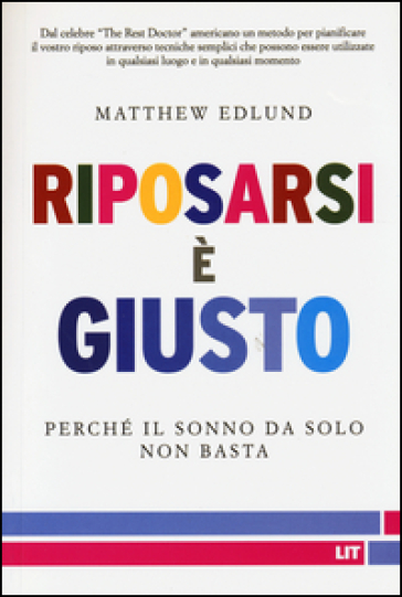 Riposarsi è giusto. Perché il sonno da solo non basta - Matthew Edlund