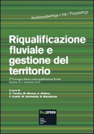Riqualificazione fluviale e gestione del territorio. Atti del 2º Convegno italiano sulla r...