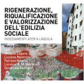 Riqualificazione, rigenerazione e valorizzazione dell edilizia sociale. Quartieri Ater a L Aquila