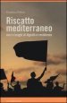 Riscatto mediterraneo. Voci e luoghi di dignità e resistenza