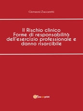 Il Rischio clinico Forme di responsabilità dell esercizio professionale e danno risarcibile