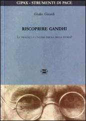 Riscoprire Gandhi. La violenza è l ultima parola della storia?