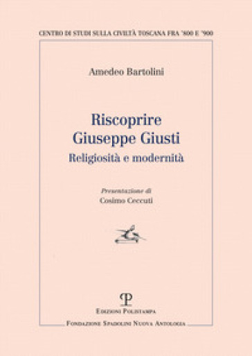 Riscoprire Giuseppe Giusti - Amedeo Bartolini