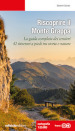 Riscoprire il Monte Grappa. La guida completa dei sentieri, 42 itinerari a piedi tra storia e natura