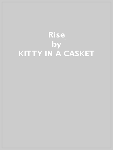 Rise - KITTY IN A CASKET
