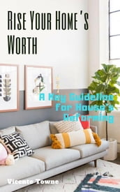 Rise Your Home s Worth A Key Guideline for House s Reforming