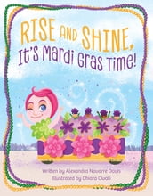 Rise and Shine, It s Mardi Gras Time!