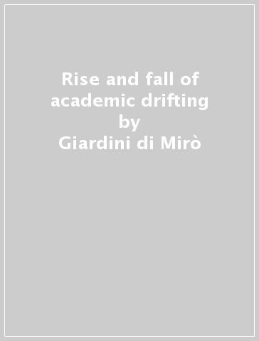 Rise and fall of academic drifting - Giardini di Mirò