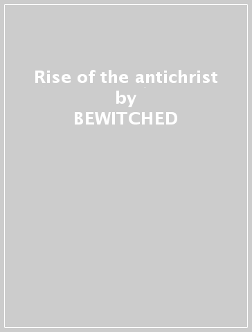 Rise of the antichrist - BEWITCHED