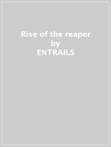 Rise of the reaper - ENTRAILS